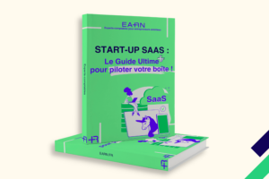 Start-up SaaS - Le guide ultime pour piloter votre boite